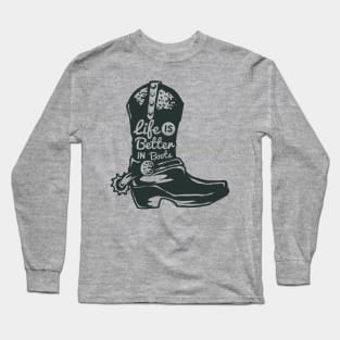 Life is Better in Boots Long Sleeve T-Shirt